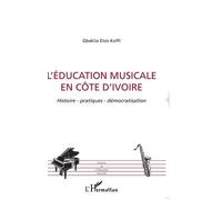 L'éducation Musicale En Côte D'ivoire : Histoire, Pratiques, Démocratisation