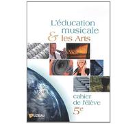 L'education musicale et les arts 5e : Cahier de l'élève de Fuzeau (2010) Broché