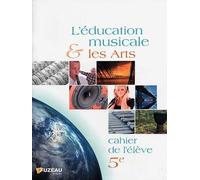 L'éducation Musicale et les arts - 5eme - Cahier de l'élève - Fuzeau