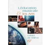 L'éducation musicale et les Arts - 6eme - Cahier de l'élève - Fuzeau