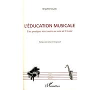 L'éducation musicale Une pratique nécessaire au sein de l'école - Brigitte Soulas - L'harmattan - broché - Etude