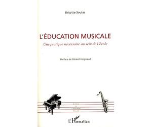 L'éducation musicale Une pratique nécessaire au sein de l'école - Brigitte Soulas - L'harmattan - broché - Etude