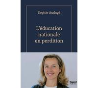 L'éducation nationale en perdition - Sophie Audugé - Fayard - broché - Essai