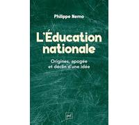 L'Éducation nationale: Origines, apogée et déclin d’une idée