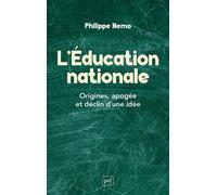L'Éducation nationale Origines, apogée et déclin d’une idée - Philippe Nemo - Puf - ebook (ePub) - Essai