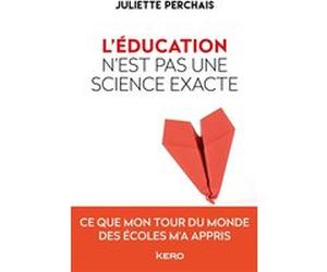 L'éducation n'est pas une science exacte Juliette Perchais (Auteur)