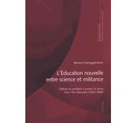 L'éducation Nouvelle, Entre Science Et Militance - Débats Et Combats À Travers La Revue Pour L'ère Nouvelle (1920-1940)
