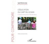 L'éducation ou l'art du levain À l'attention des parents et des éducateurs - Ingrid Westercamp - L'harmattan - broché - Essai