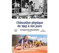 L'éducation physique de 1945 à nos jours - 4e éd. - Les étapes d'une démocratisation Michaël Attali (Auteur), Jean Saint-Martin (Auteur)