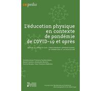L'éducation Physique En Contexte De Pandémie De Covid-19 Et Après - Enjeux Et Impacts Sur L'enseignement-Apprentissage, La Formation Et La Discipline