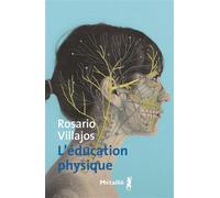 L'éducation physique - Rosario Villajos - A.m. Metailie - broché - Roman