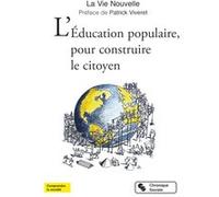 L'Éducation populaire, pour construire le citoyen Association La Vie Nouvelle (Auteur)