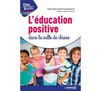 L'éducation positive dans la salle de classe 2019 - Soline Bourdeverre-Veyssiere - De Boeck Supérieur - broché - Guide