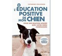 L'éducation positive de mon chien Catherine Collignon (Auteur)