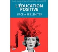 L'éducation positive face à ses limites Collectif (Auteur), Béatrice Kammerer (Directeur éditorial), Héloïse Lhérété (Directeur éditorial)