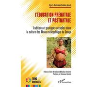 L'éducation prénatale et postnatale Traditions et pratiques actuelles dans la culture des Akoua en République du Congo - Emmanuel Jovelin - L'harmattan - broché - Essai