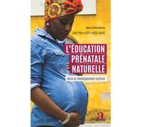 L'éducation prénatale naturelle Socle du développement national - Jean-Pierre Lotoy Ilango-Banga - Academia Eds - broché - Essai