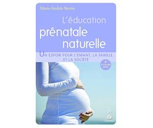 L'éducation prénatale naturelle un espoir pour l'enfant, la famille et la société