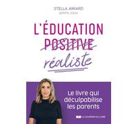 L'éducation réaliste - Le livre qui déculpabilise les parents