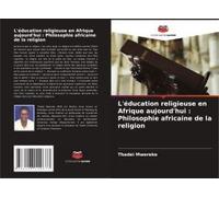 L'éducation Religieuse En Afrique Aujourd'hui : Philosophie Africaine De La Religion
