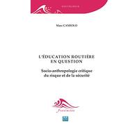 L'éducation routière en question: Socio-anthropologie critique du risque et de la sécurité