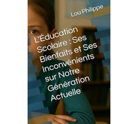 L'Éducation Scolaire : Ses Bienfaits et Ses Inconvénients sur Notre Génération Actuelle