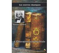 L'Éducation sentimentale - Gustave Flaubert, Les oeuvres classiques: (5)