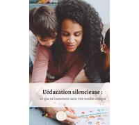 L'éducation silencieuse : : ce que tu transmets sans t'en rendre compte - Education - Parentalité bienveillante