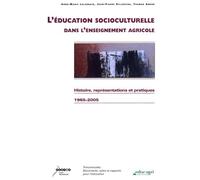 L'éducation Socioculturelle Dans L'enseignement Agricole - Histoire, Représentations Et Pratiques 1965-2005