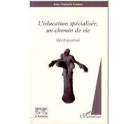 L'éducation Spécialisée, Un Chemin De Vie - Récit-Journal