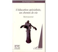 L'éducation spécialisée, un chemin de vie Récit-journal - Jean-François Gomez - L'harmattan - broché - Essai