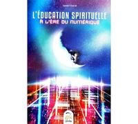 L'éducation spirituelle A l'ère du numérique - Lyess Chacal - Oryms - broché - Essai