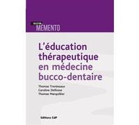 L'éducation thérapeutique en médecine bucco-dentaire Thomas Trentesaux (Auteur), Rémi Gagnayre (Préface), Caroline Delfosse (Auteur), Thomas Marquillier (Auteur)