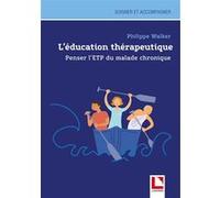 L'éducation thérapeutique Philippe Walker (Auteur)