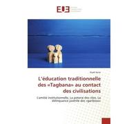 L'éducation traditionnelle des «Tagbana» au contact des civilisations L'amitié institutionnelle, La poterie des rites, La délinquance juvénile des «garibous» - Kiyali Kone - Universitaires Europeennes