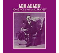 Lee Allen - Songs of Love and Tragedy