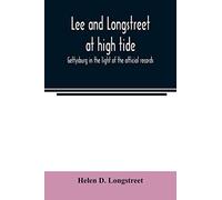 Lee And Longstreet At High Tide; Gettysburg In The Light Of The Official Records
