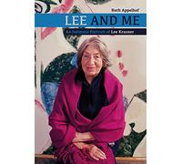 LEE AND ME : An INTIMATE PORTRAIT OF LEE KRASNER