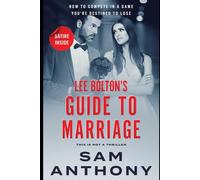 Lee Bolton's Guide To Marriage: How To Compete In A Game You're Destined To Lose