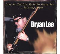 Lee, Bryan - Live At The Old Absinthe House Bar... Saturday