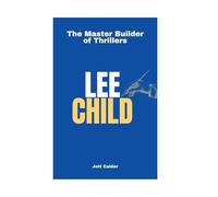 Lee Child: The Master Builder of Thrillers
