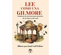 LEE COMO UNA GILMORE: Cuaderno de lecturas para amantes de los libros y del café