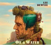 Lee Dewyze - Oil & Water by Lee Dewyze (2016-05-04)