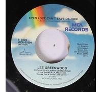 Lee Greenwood 45 RPM Even Love Can't Save Us Now / You've Got A Good Love Comin'