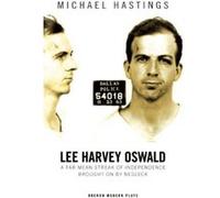 Lee Harvey Oswald: A Far Mean Streak of Independence Brought on by Negleck - [Livre en VO] Micheal Hastings (Auteur)