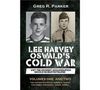 Lee Harvey Oswalds Cold War Why the Kennedy Assassination should be Reinvestigated Volumes One amp Two - Greg R Parker - Amazon Digital Services LLC KDP - Greg R ParkerGreg R Parker (Auteur)