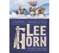 Lee Horn Le Fantôme de Wounded Knee - Philippe Thirault - Glénat - cartonné - Bande dessinée