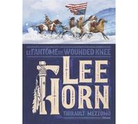 Lee Horn Le Fantôme de Wounded Knee - Philippe Thirault - Glénat - cartonné - Bande dessinée