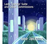 Lee Jackson - Lady Tygress' Suite and Other Commissions