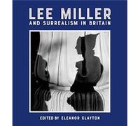 Lee Miller and Surrealism in Britain Unknown (Auteur)